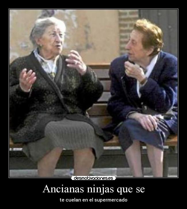 Ancianas ninjas que se - te cuelan en el supermercado