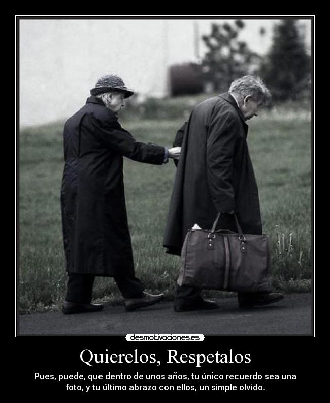 Quierelos, Respetalos -