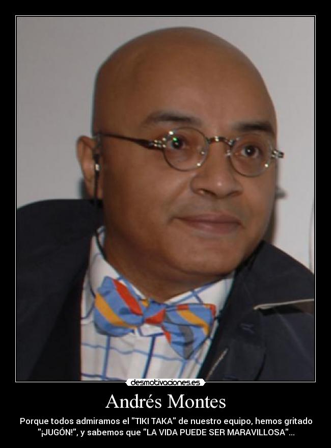 carteles andres montes vida maravillosa jugon tiki taka desmotivaciones