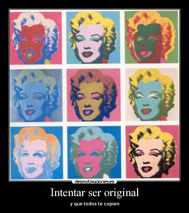 Intentar ser original - y que todos te copien