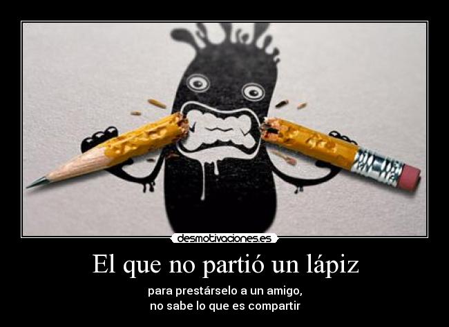 El que no partió un lápiz -
