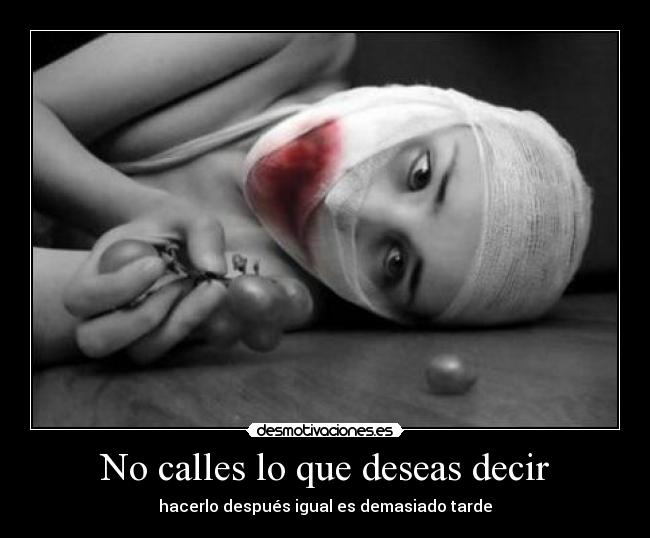 No calles lo que deseas decir -