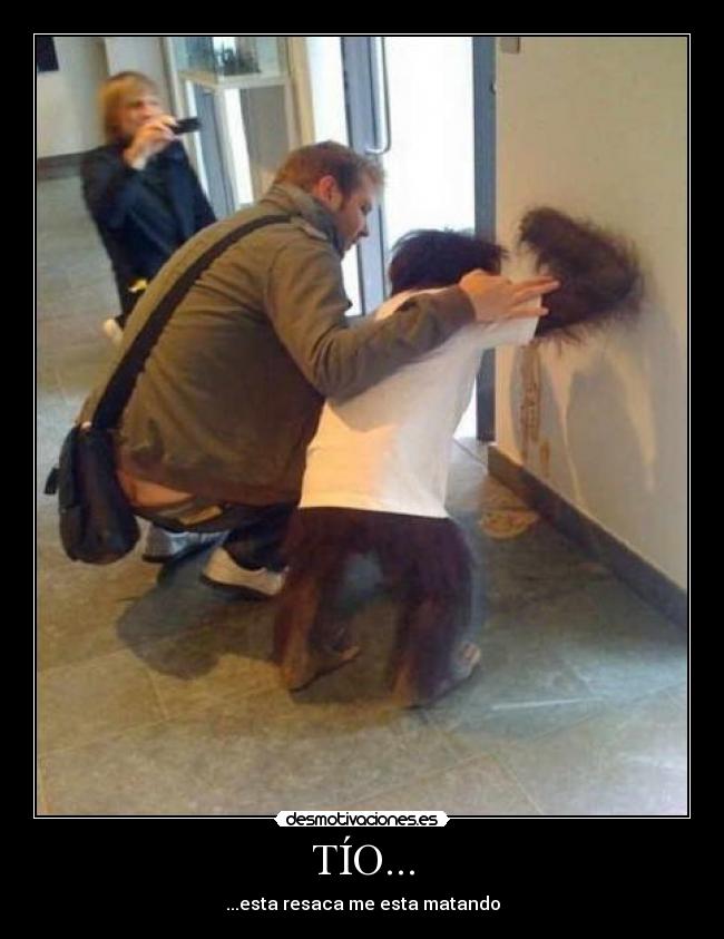 TÍO... - ...esta resaca me esta matando