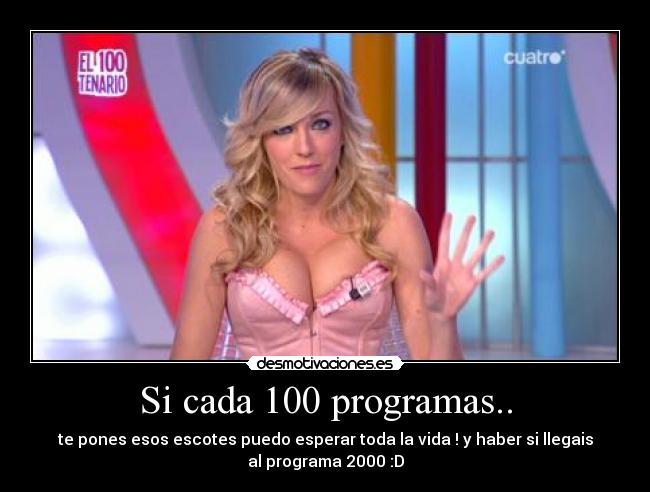 Si cada 100 programas.. - 