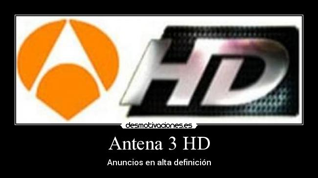 Antena 3 HD - Anuncios en alta definición