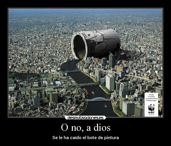 O no, a dios - Se le ha caído el bote de pintura