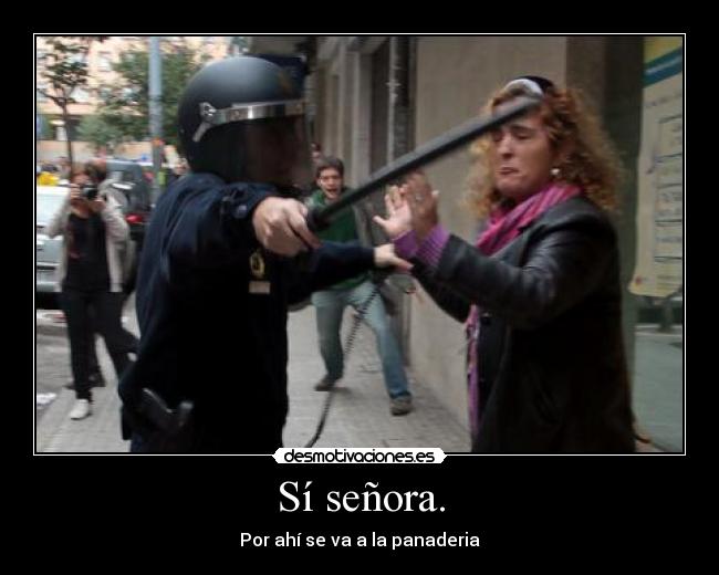 Sí señora. - Por ahí se va a la panaderia