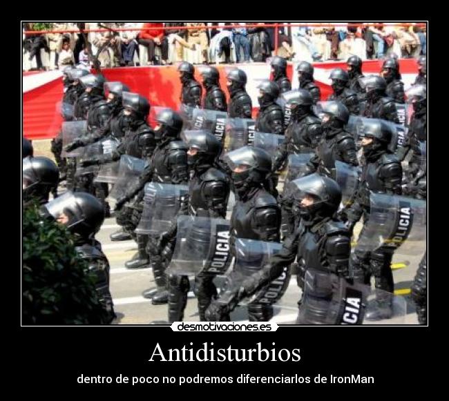 Antidisturbios - dentro de poco no podremos diferenciarlos de IronMan