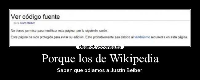 Porque los de Wikipedia - Saben que odiamos a Justin Beiber