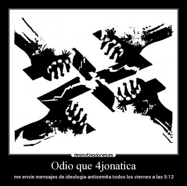 Odio que 4jonatica -