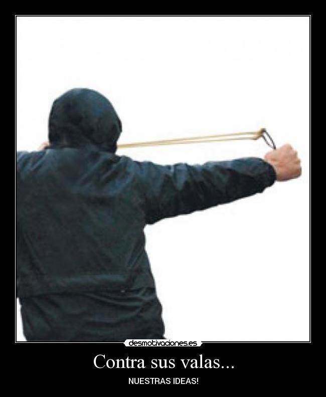 Contra sus valas... -