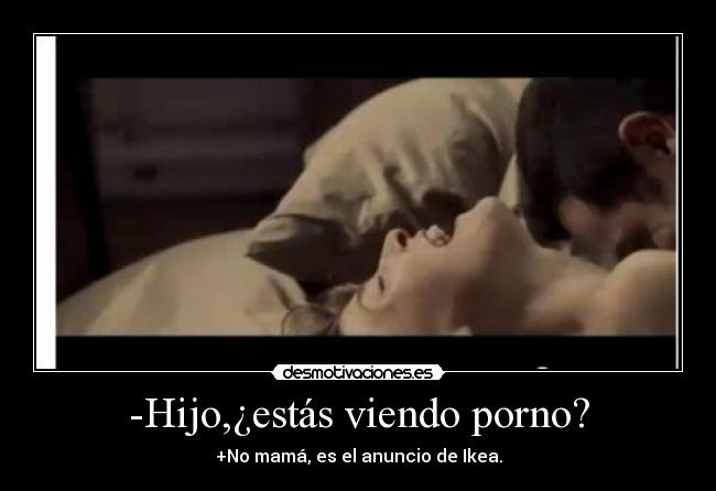 -Hijo,¿estás viendo porno? -