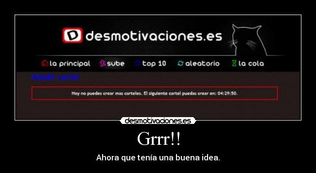 Grrr!! - Ahora que tenía una buena idea.