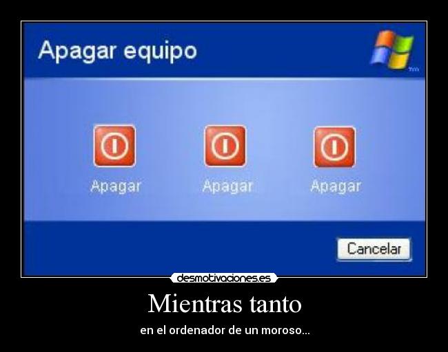 carteles moroso apagar ordenador mientras tanto desmotivaciones