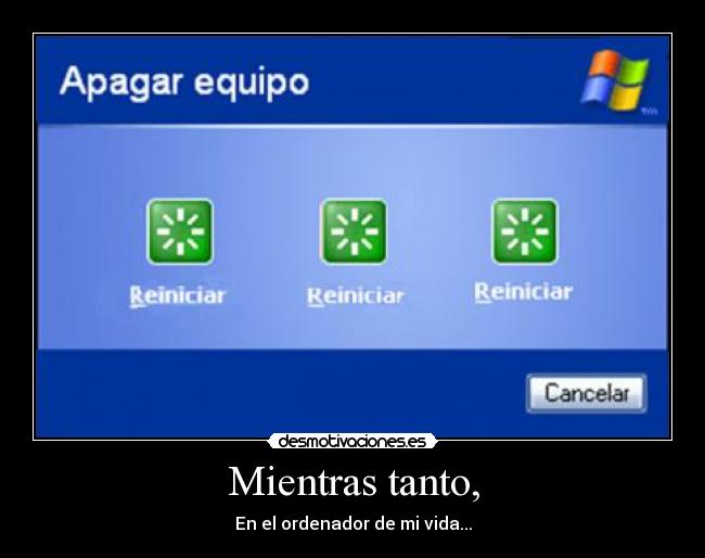 Mientras tanto, - En el ordenador de mi vida...
