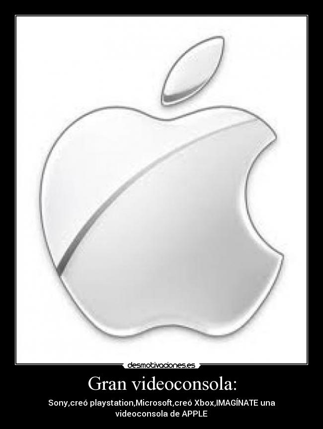Gran videoconsola: - Sony,creó playstation,Microsoft,creó Xbox,IMAGÍNATE una videoconsola de APPLE