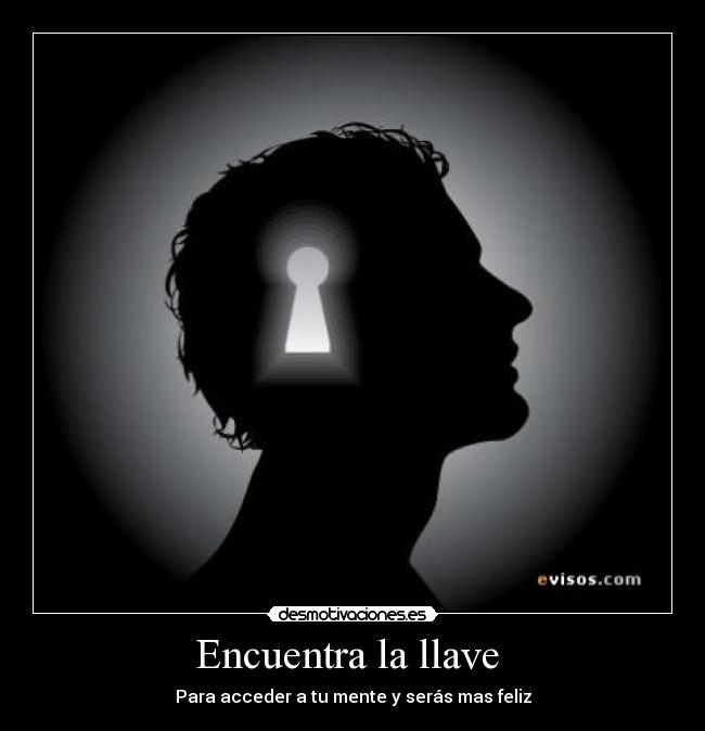 Encuentra la llave  - Para acceder a tu mente y serás mas feliz