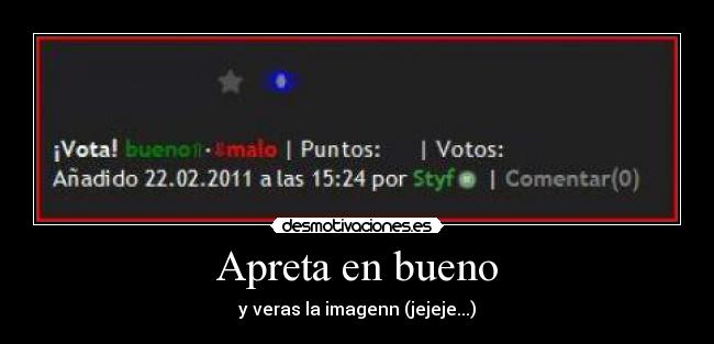 Apreta en bueno - y veras la imagenn (jejeje...)