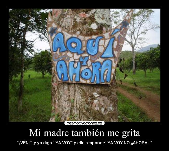 Mi madre también me grita -