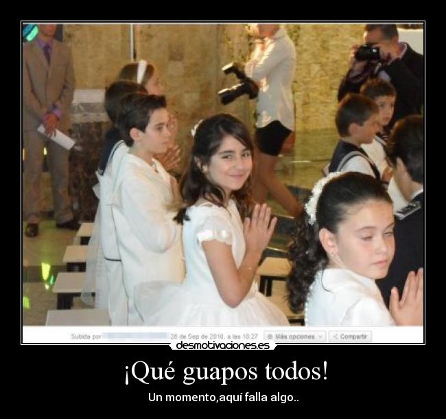 ¡Qué guapos todos! - Un momento,aquí falla algo..