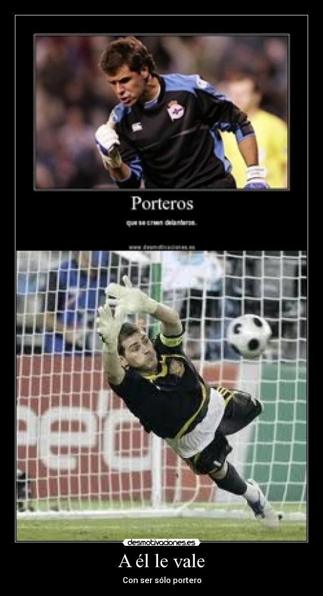 A él le vale - Con ser sólo portero