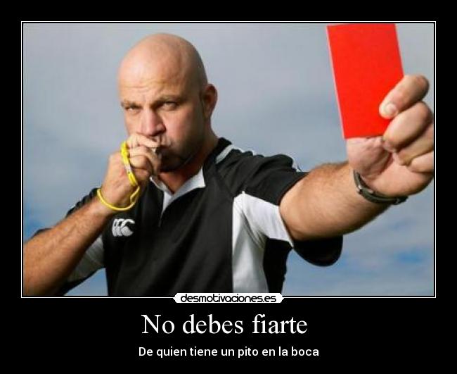 No debes fiarte  - 