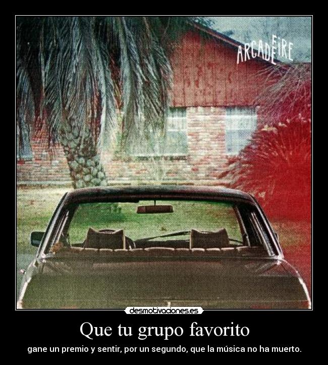 Que tu grupo favorito - gane un premio y sentir, por un segundo, que la música no ha muerto.