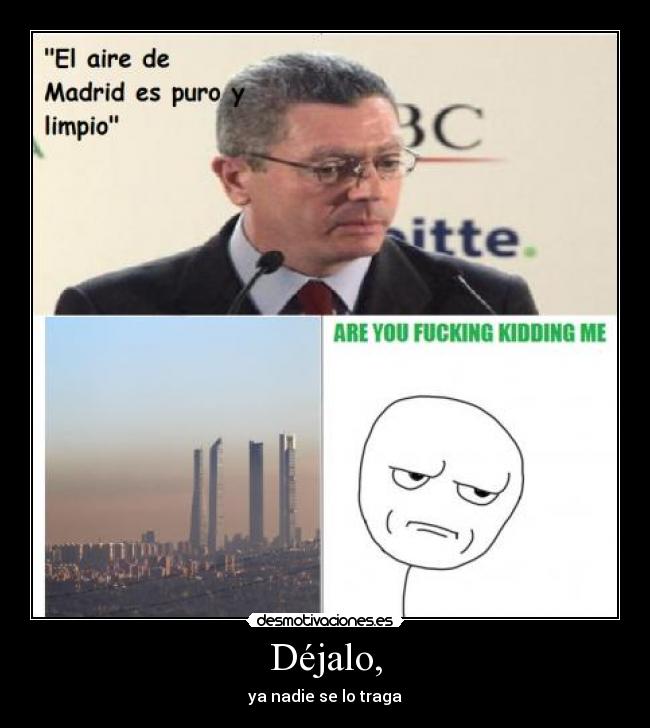 Déjalo, - ya nadie se lo traga