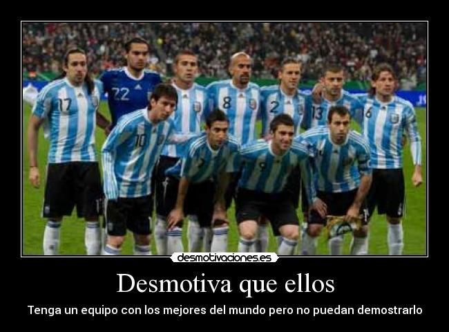 Desmotiva que ellos -