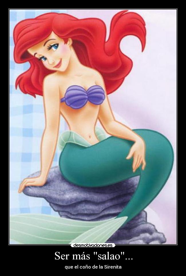 Ser más salao... - que el coño de la Sirenita