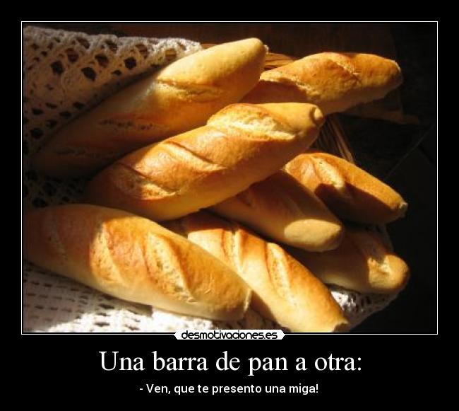 Una barra de pan a otra: - 