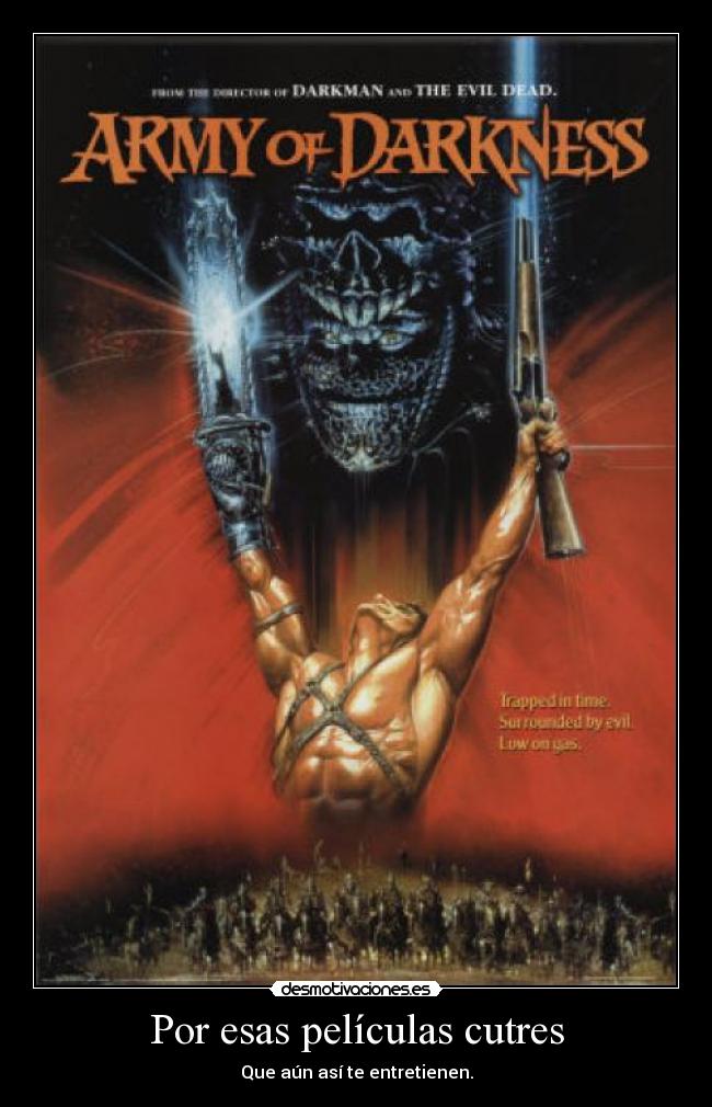 Por esas películas cutres - Que aún así te entretienen.