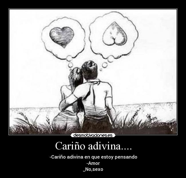 Cariño adivina.... -