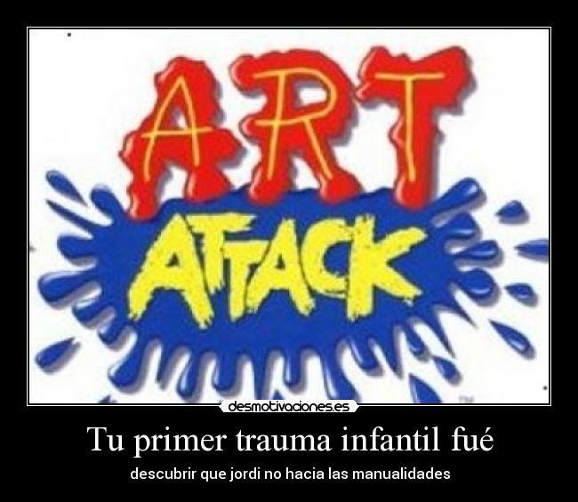 Tu primer trauma infantil fué -