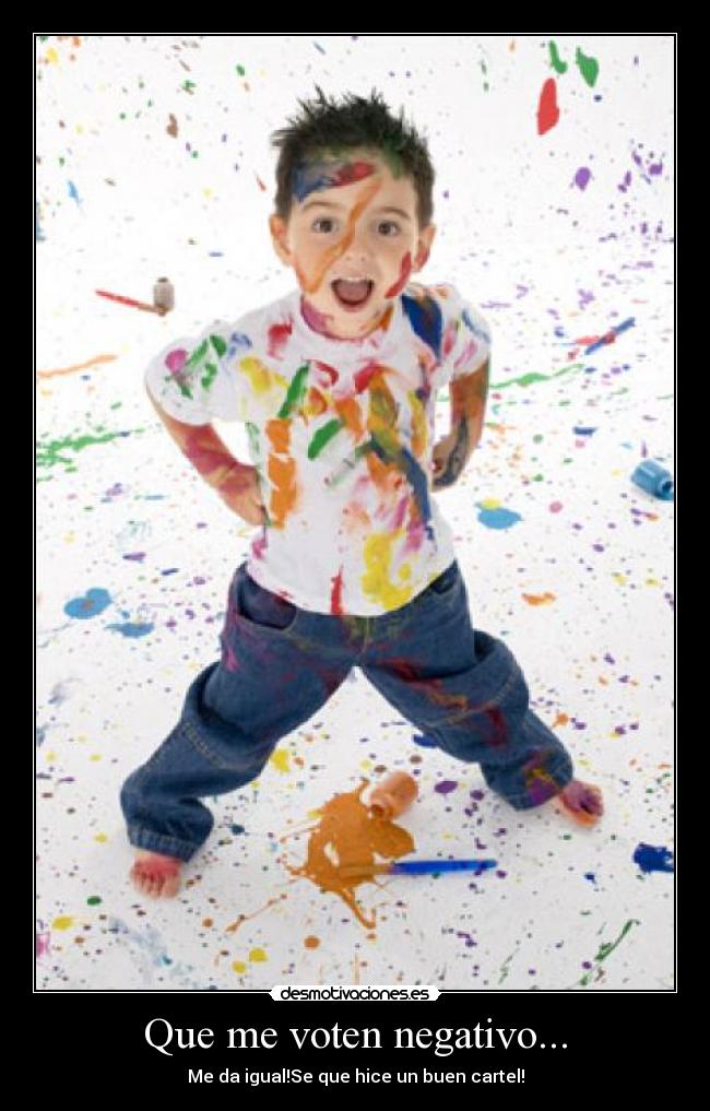 Que me voten negativo... -