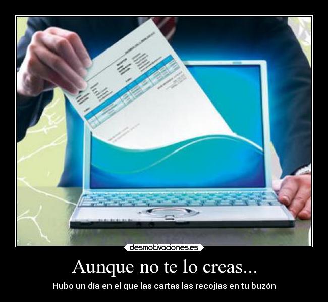 Aunque no te lo creas... - Hubo un día en el que las cartas las recojías en tu buzón