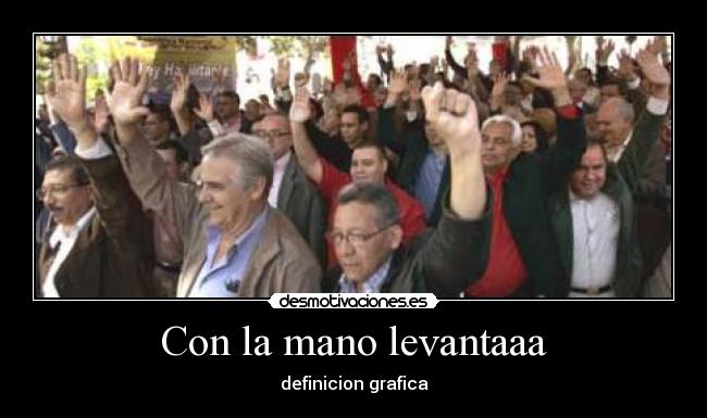 Con la mano levantaaa - definicion grafica