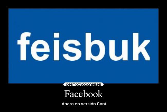 Facebook - Ahora en versión Cani