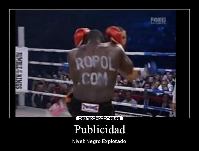 Publicidad - Nivel: Negro Explotado 