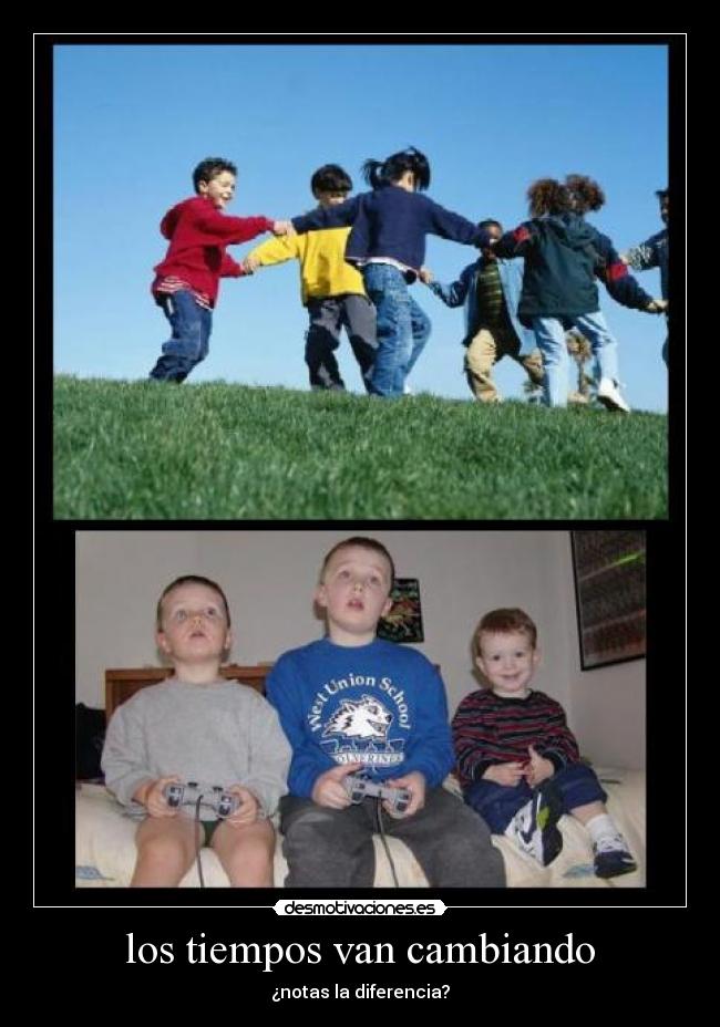 los tiempos van cambiando - ¿notas la diferencia?