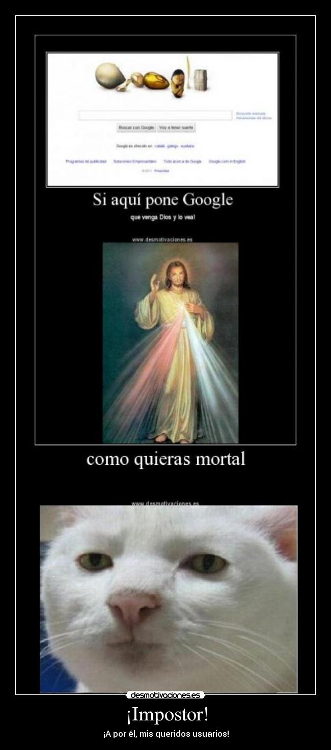 ¡Impostor! - ¡A por él, mis queridos usuarios!