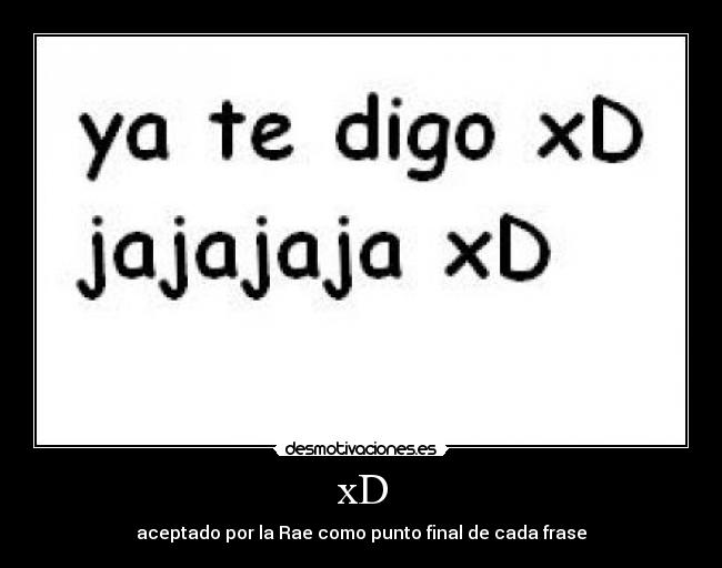 xD - aceptado por la Rae como punto final de cada frase