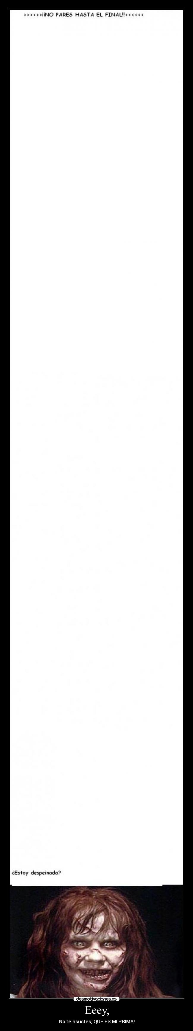 Eeey, - No te asustes, QUE ES MI PRIMA!