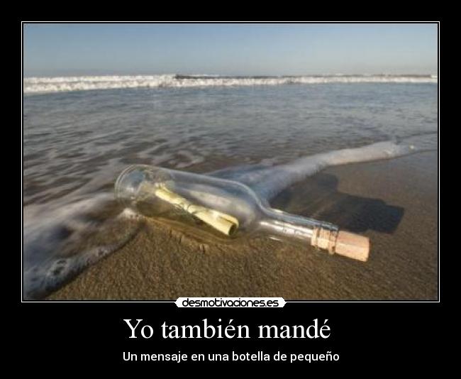 Yo también mandé  - Un mensaje en una botella de pequeño