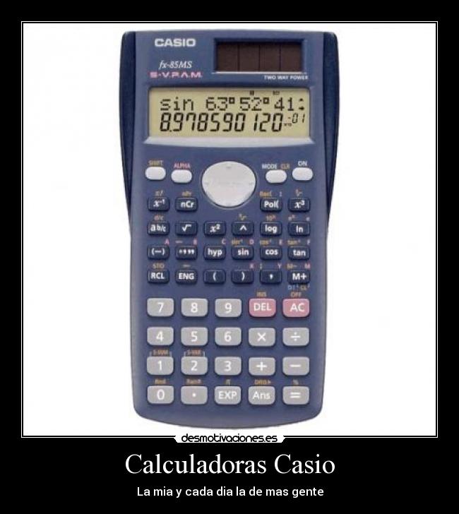Calculadoras Casio - La mia y cada dia la de mas gente