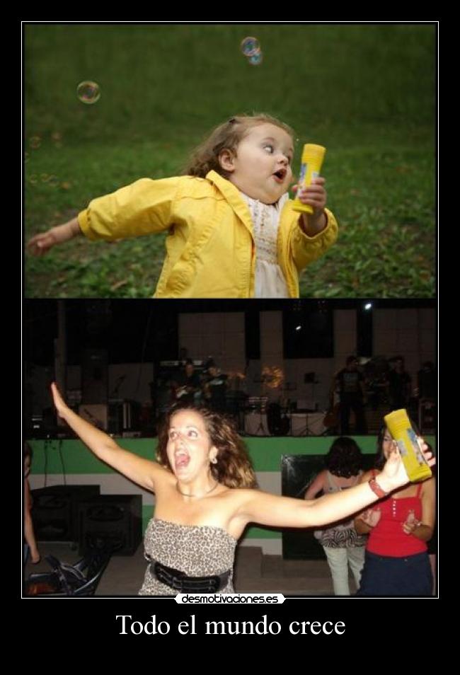 Todo el mundo crece -