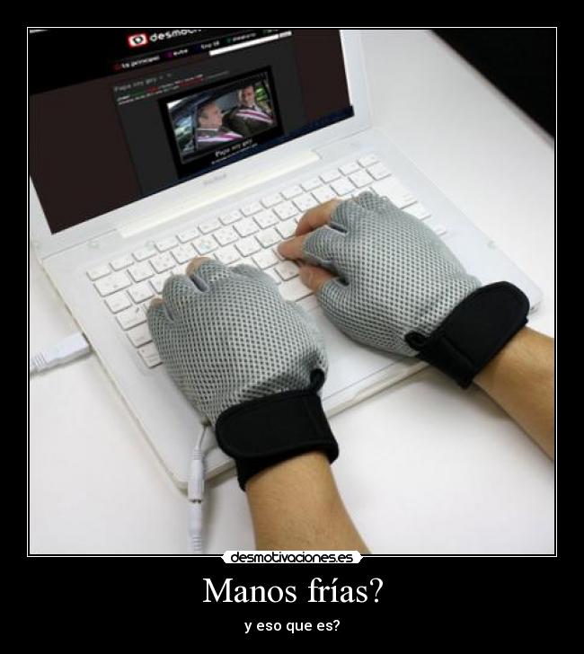 Manos frías? - y eso que es?