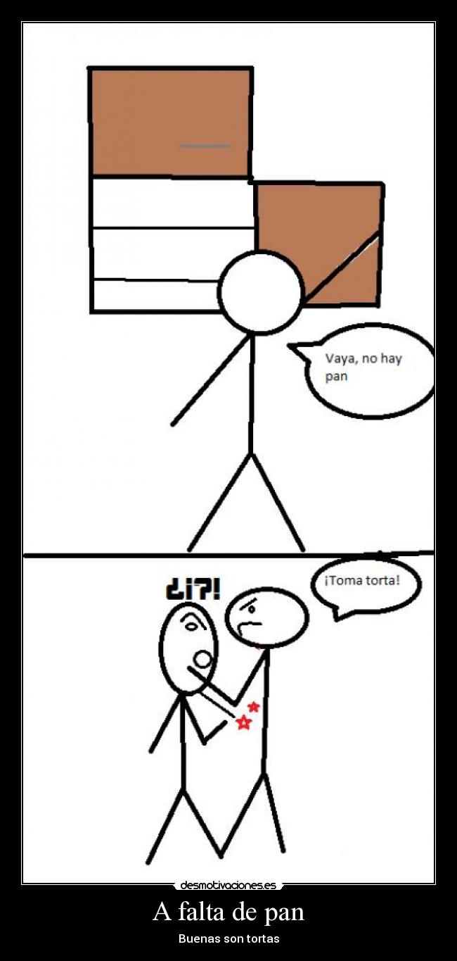 A falta de pan - Buenas son tortas