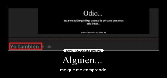 Alguien... - me que me comprende