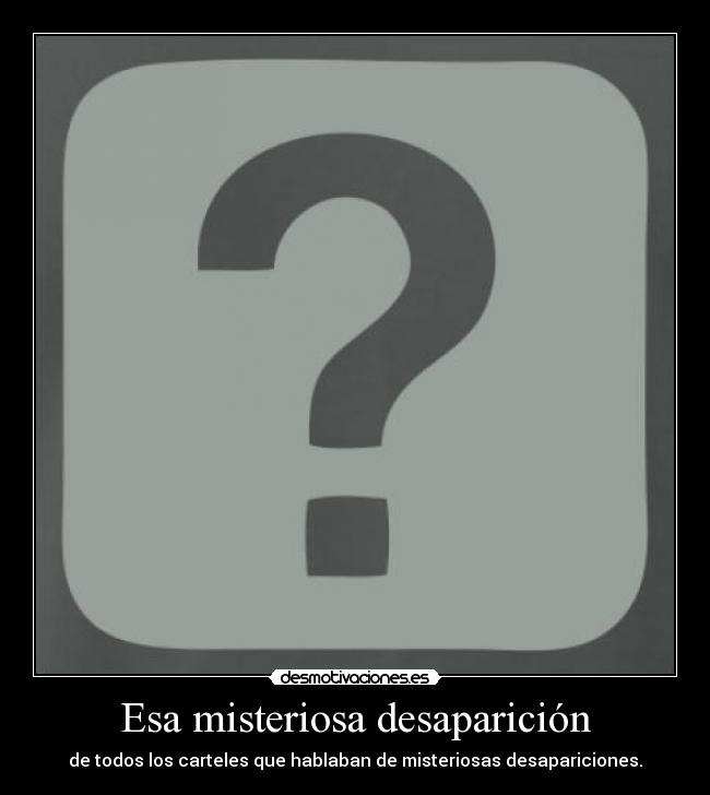 Esa misteriosa desaparición -